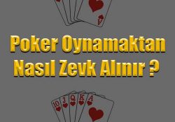 Poker oyunlarınızı nasıl zevkli hale getirebilirsiniz ?